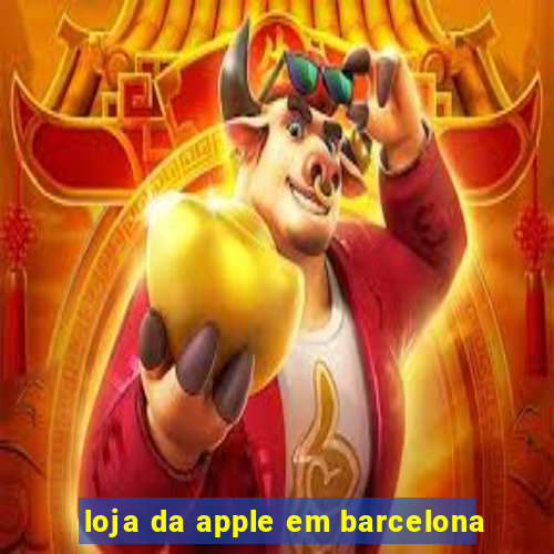 loja da apple em barcelona